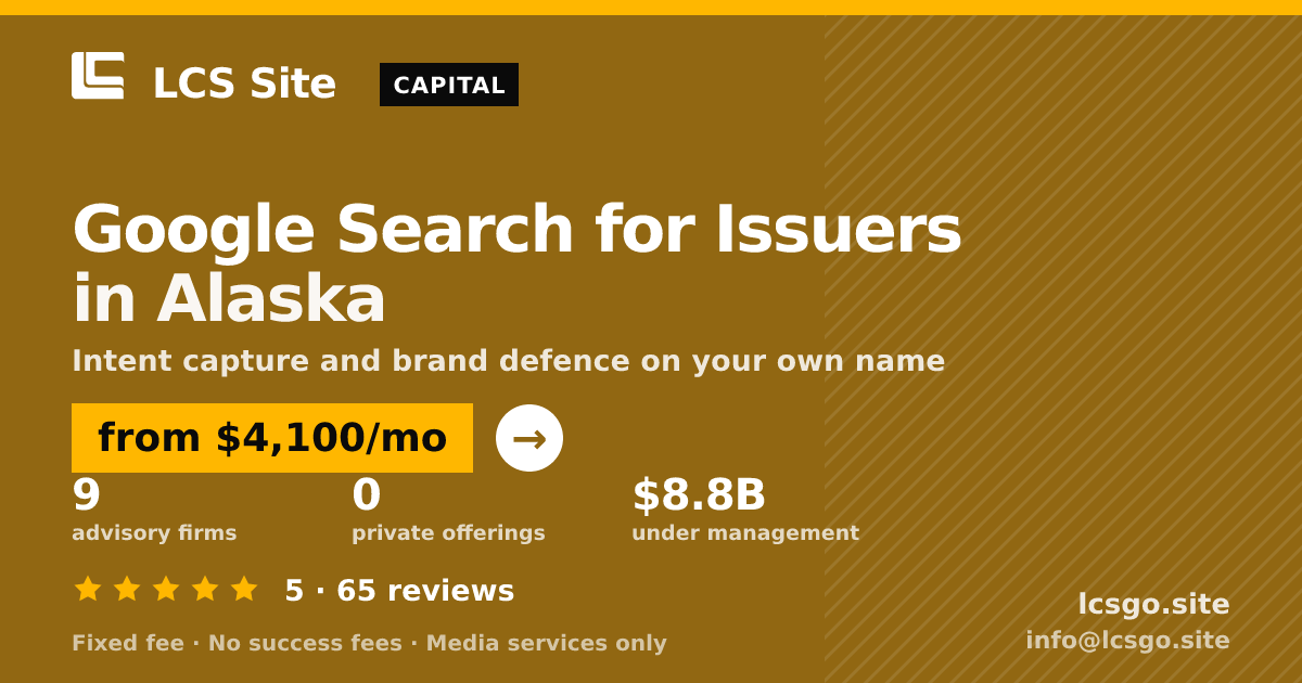 Google Search for Issuers in Alaska — from $4,100/mo, rated 5/5 across 65 reviews. LCS Site.