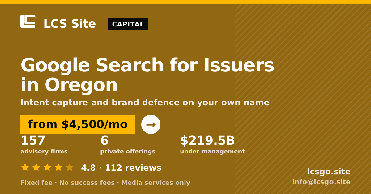 Google Search for Issuers in Oregon — from $4,500/mo, rated 4.8/5 across 112 reviews. LCS Site.