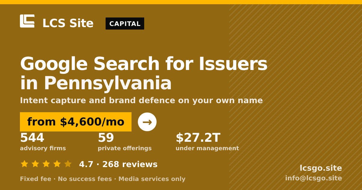 Google Search for Issuers in Pennsylvania — from $4,600/mo, rated 4.7/5 across 268 reviews. LCS Site.