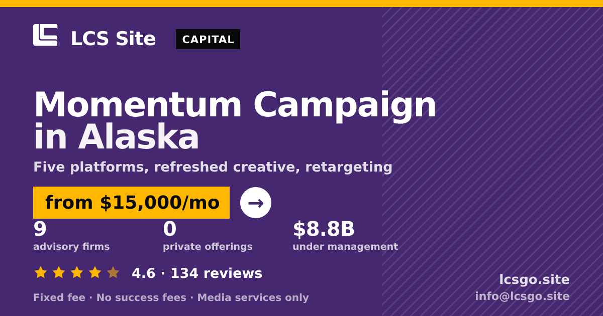 Momentum Campaign in Alaska — from $15,000/mo, rated 4.6/5 across 134 reviews. LCS Site.