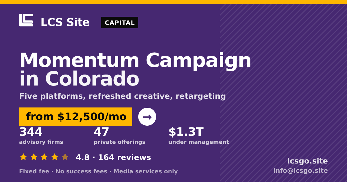 Momentum Campaign in Colorado — from $12,500/mo, rated 4.8/5 across 164 reviews. LCS Site.
