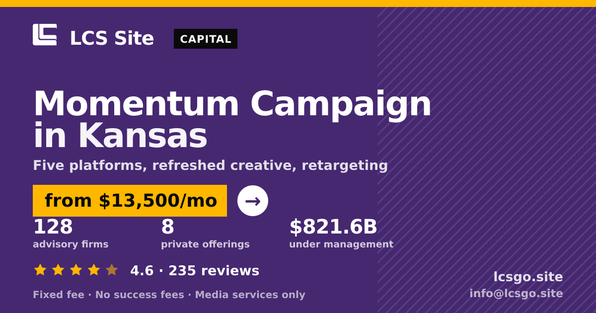 Momentum Campaign in Kansas — from $13,500/mo, rated 4.6/5 across 235 reviews. LCS Site.