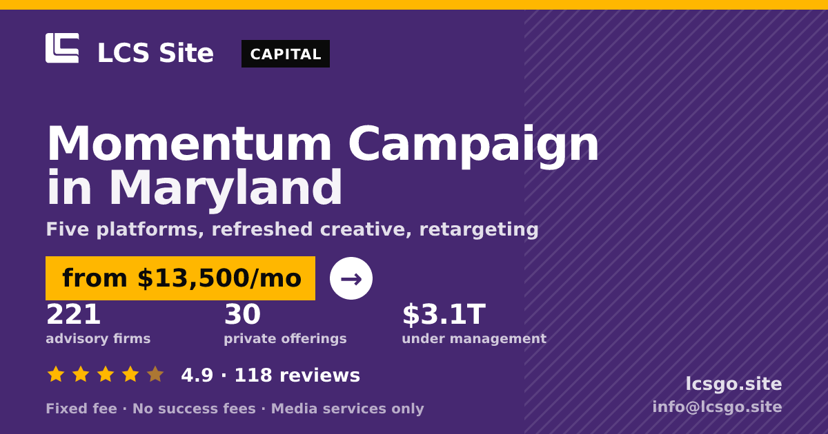 Momentum Campaign in Maryland — from $13,500/mo, rated 4.9/5 across 118 reviews. LCS Site.
