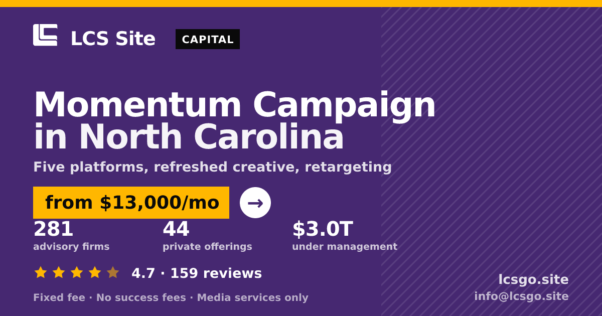 Momentum Campaign in North Carolina — from $13,000/mo, rated 4.7/5 across 159 reviews. LCS Site.