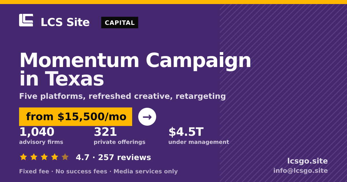 Momentum Campaign in Texas — from $15,500/mo, rated 4.7/5 across 257 reviews. LCS Site.