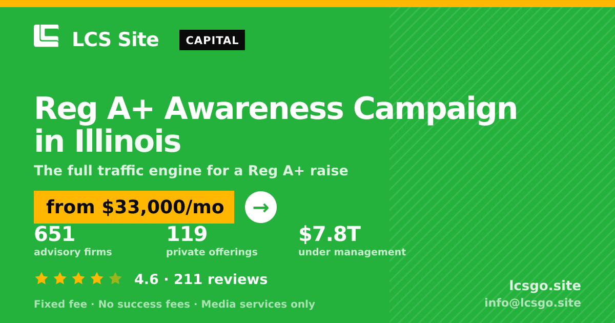 Reg A+ Awareness Campaign in Illinois — from $33,000/mo, rated 4.6/5 across 211 reviews. LCS Site.