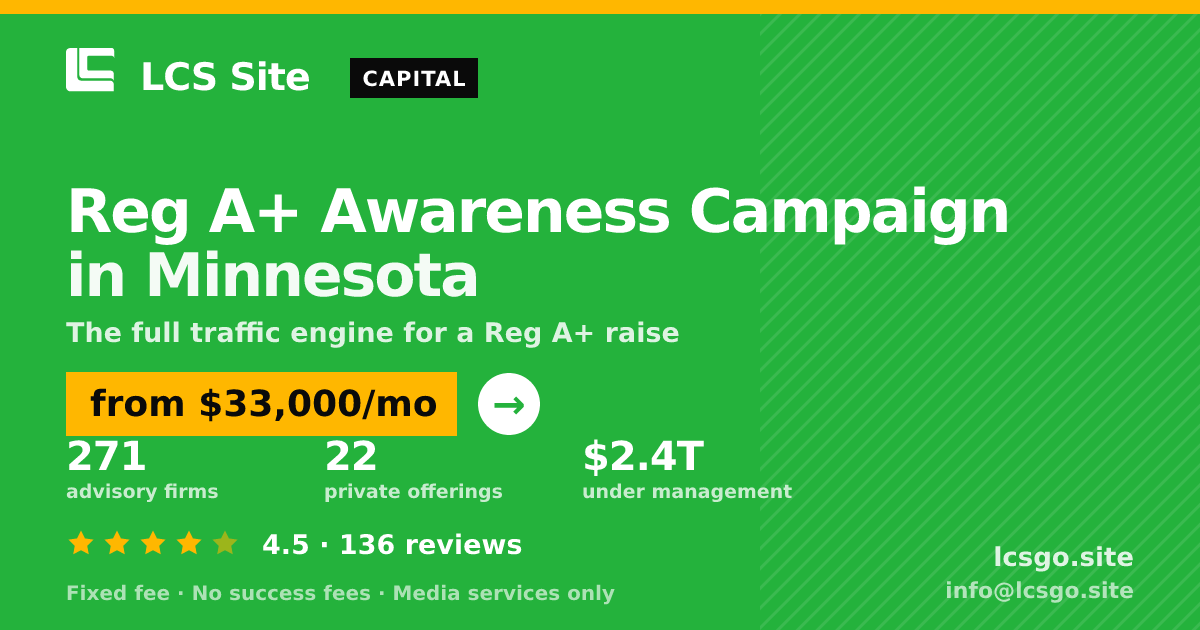Reg A+ Awareness Campaign in Minnesota — from $33,000/mo, rated 4.5/5 across 136 reviews. LCS Site.