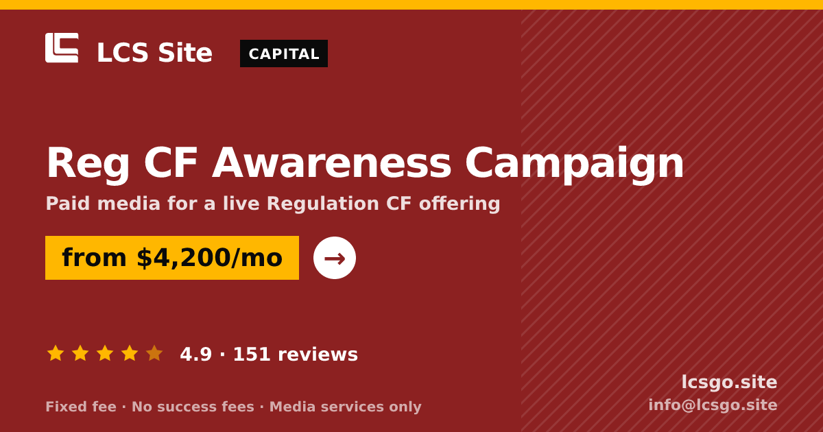 Reg CF Awareness Campaign — from $4,200/mo, rated 4.9/5 across 151 reviews. LCS Site.