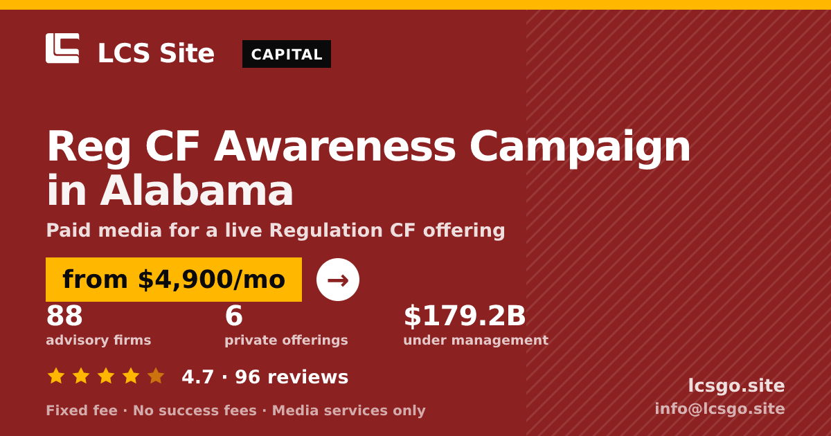 Reg CF Awareness Campaign in Alabama — from $4,900/mo, rated 4.7/5 across 96 reviews. LCS Site.