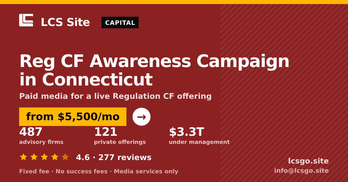 Reg CF Awareness Campaign in Connecticut — from $5,500/mo, rated 4.6/5 across 277 reviews. LCS Site.