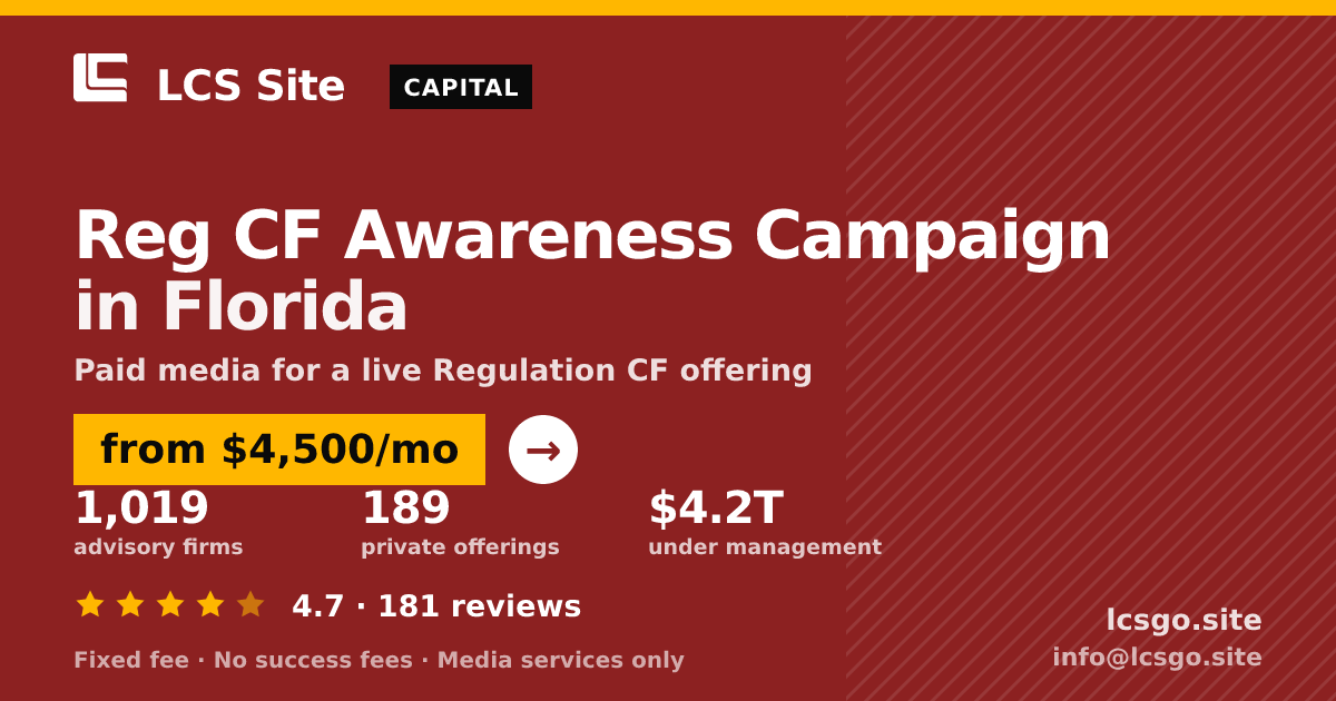 Reg CF Awareness Campaign in Florida — from $4,500/mo, rated 4.7/5 across 181 reviews. LCS Site.