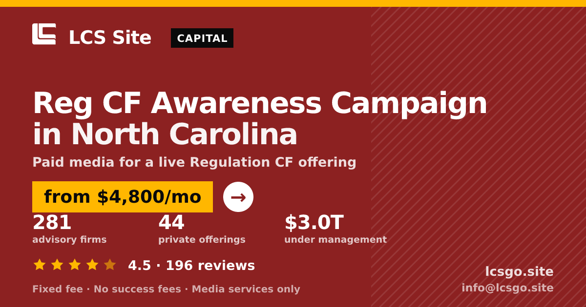 Reg CF Awareness Campaign in North Carolina — from $4,800/mo, rated 4.5/5 across 196 reviews. LCS Site.
