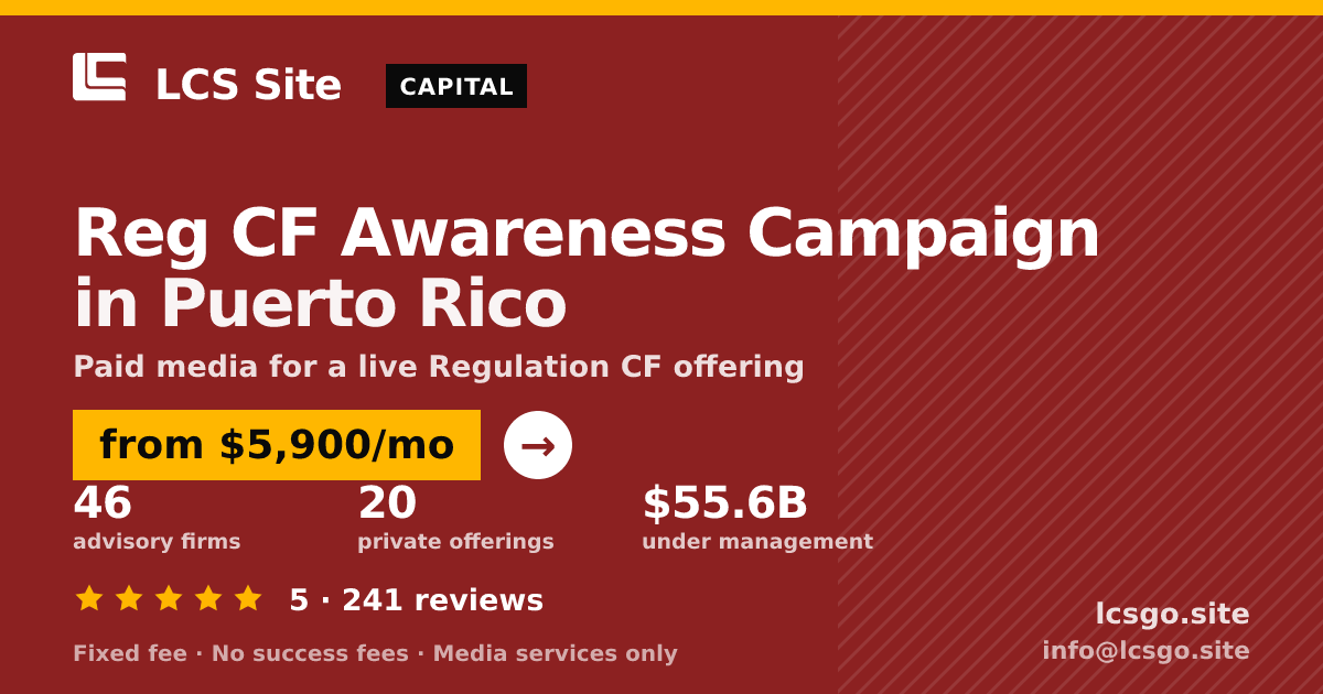 Reg CF Awareness Campaign in Puerto Rico — from $5,900/mo, rated 5/5 across 241 reviews. LCS Site.