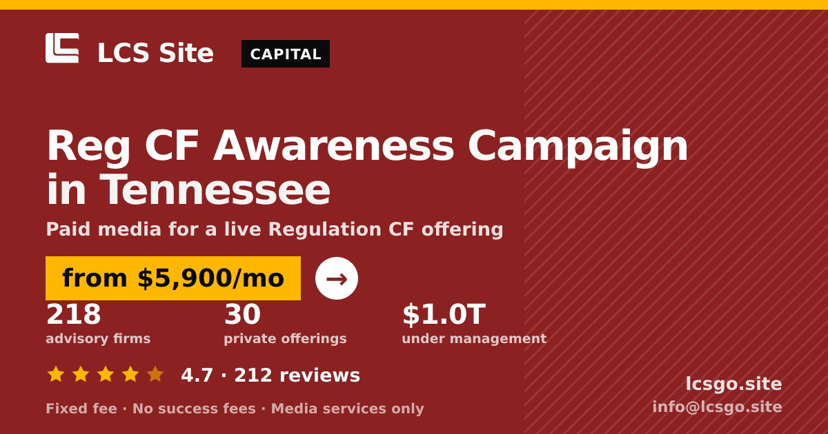 Reg CF Awareness Campaign in Tennessee — from $5,900/mo, rated 4.7/5 across 212 reviews. LCS Site.